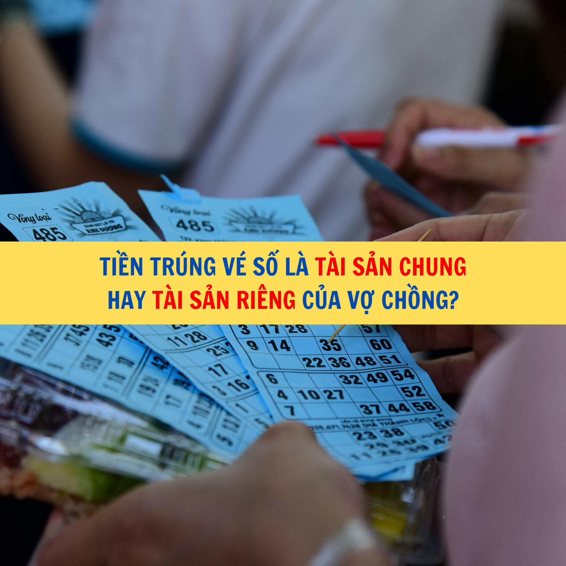 Tiền tr&uacute;ng v&eacute; số l&agrave; t&agrave;i sản chung hay t&agrave;i sản ri&ecirc;ng của vợ chồng?